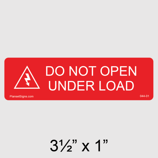 044-01 Do Not Open Under Load Label