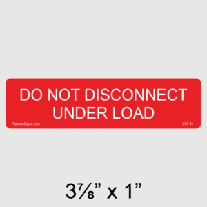 Do Not Disconnect Under Load Label, SKU 076-01