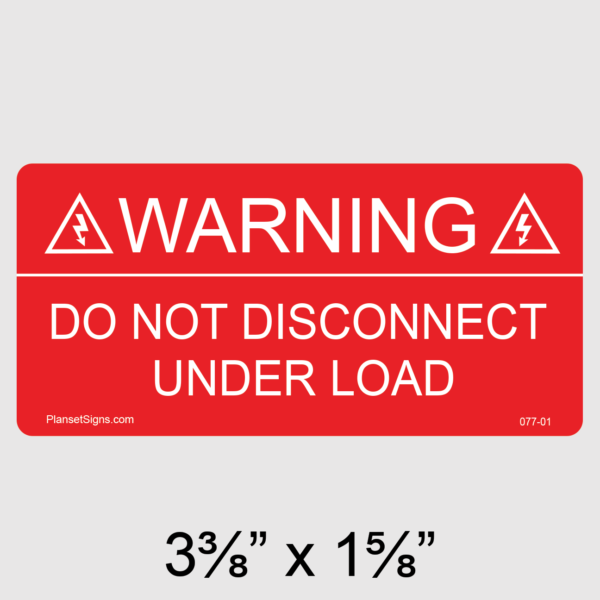 077-01 Do Not Disconnect Under Load Label