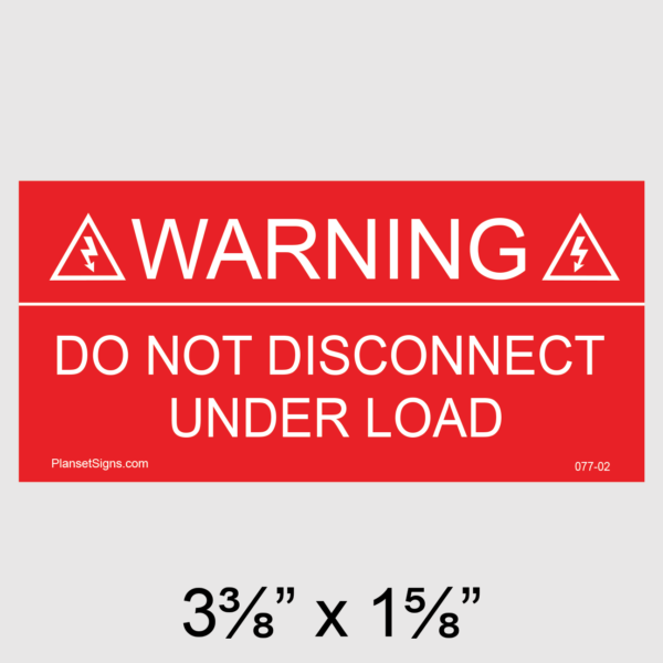 077-02 Do Not Disconnect Under Load Placard