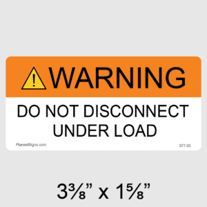 Do Not Disconnect Under Load Label, SKU 077-03